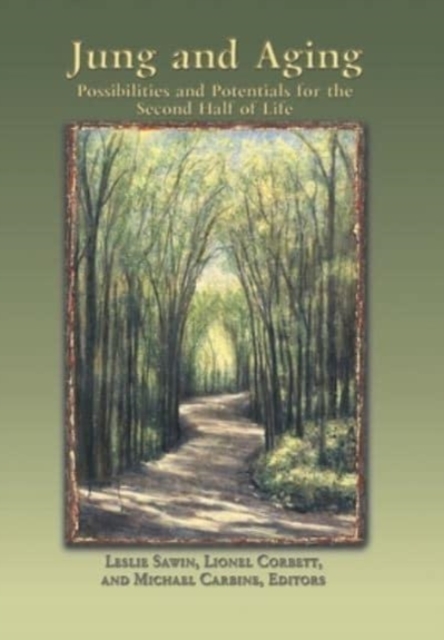 Jung And Aging : Possibilities And Potentials For The Second Half Of Life, Hardback Book