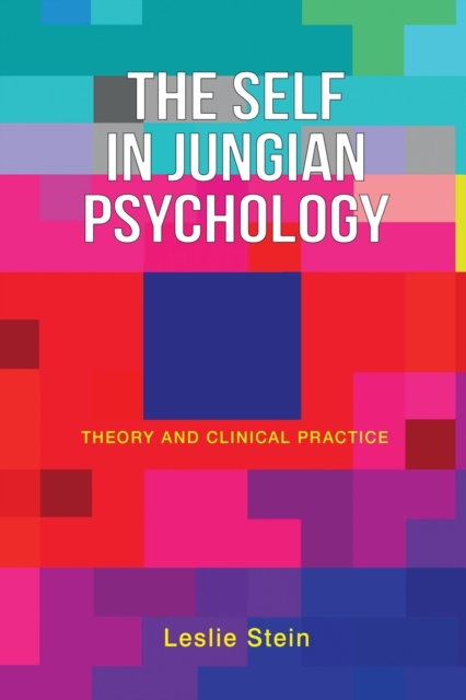 The Self in Jungian Psychology : Theory and Clinical Practice, Paperback / softback Book