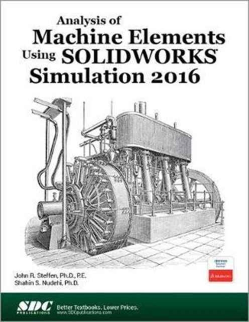 Analysis of Machine Elements Using SOLIDWORKS Simulation 2016, Paperback / softback Book