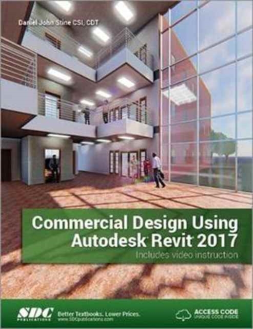 Commercial Design Using Autodesk Revit 2017 (Including unique access code), Paperback / softback Book