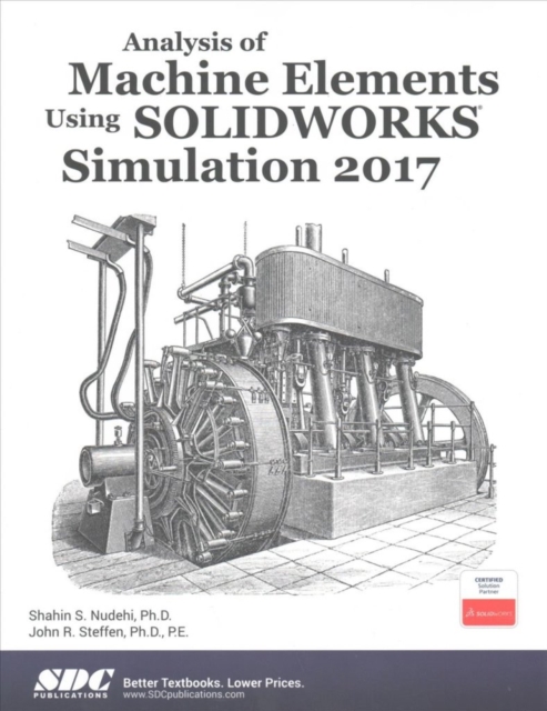 Analysis of Machine Elements Using SOLIDWORKS Simulation 2017, Paperback / softback Book