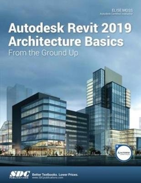 Autodesk Revit 2019 Architecture Basics, Paperback / softback Book