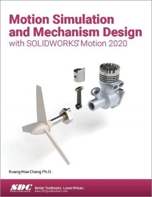 Motion Simulation and Mechanism Design with SOLIDWORKS Motion 2020, Paperback / softback Book