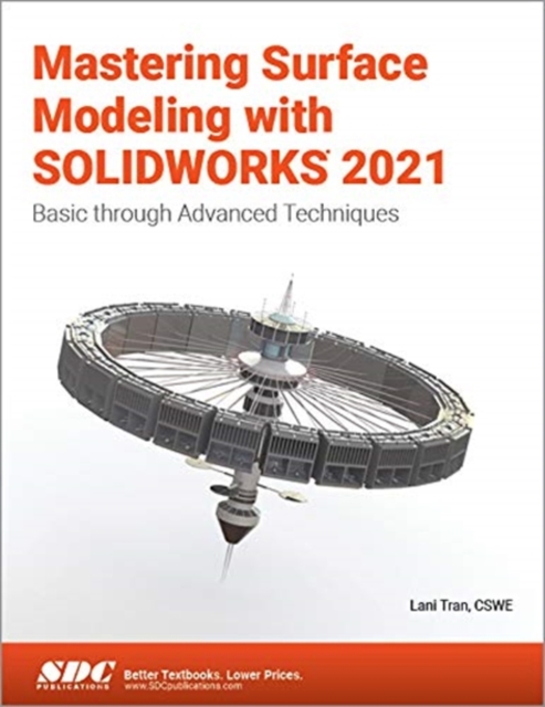 Mastering Surface Modeling with SOLIDWORKS 2021 : Basic through Advanced Techniques, Paperback / softback Book