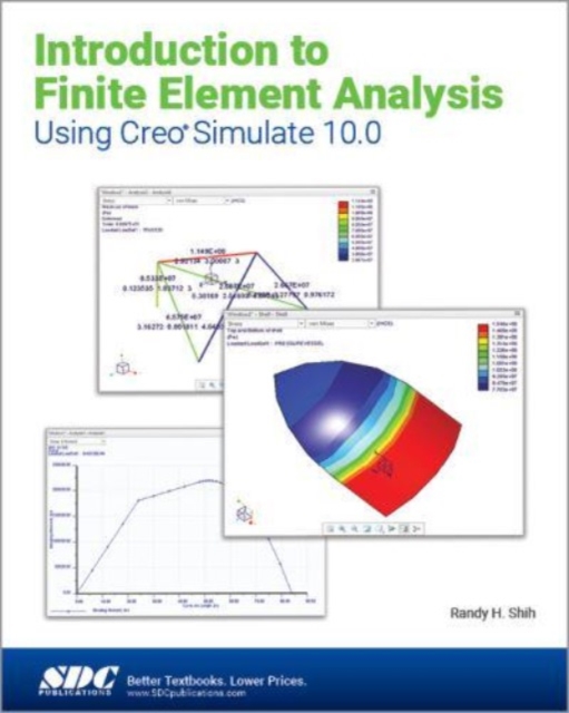Introduction to Finite Element Analysis Using Creo Simulate 10.0, Paperback / softback Book