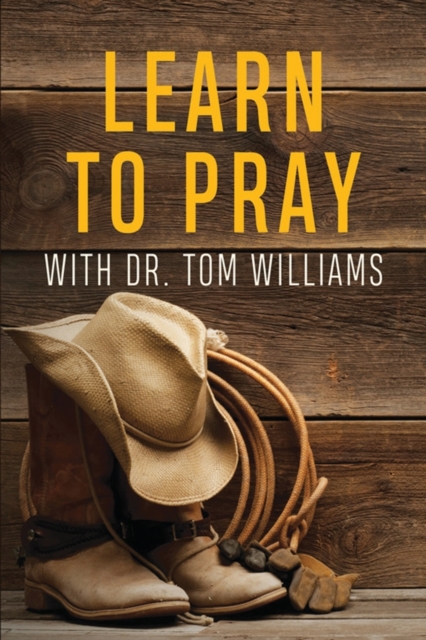 Learn to Pray : With Dr. Tom Williams, Paperback / softback Book