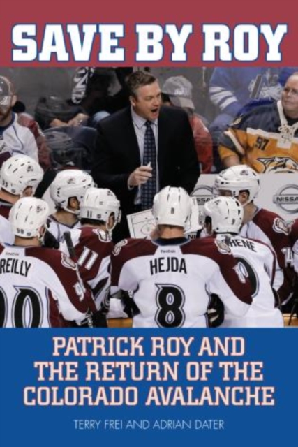 Save by Roy : Patrick Roy and the Return of the Colorado Avalanche, Paperback / softback Book