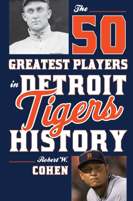 The 50 Greatest Players in Detroit Tigers History, Paperback / softback Book