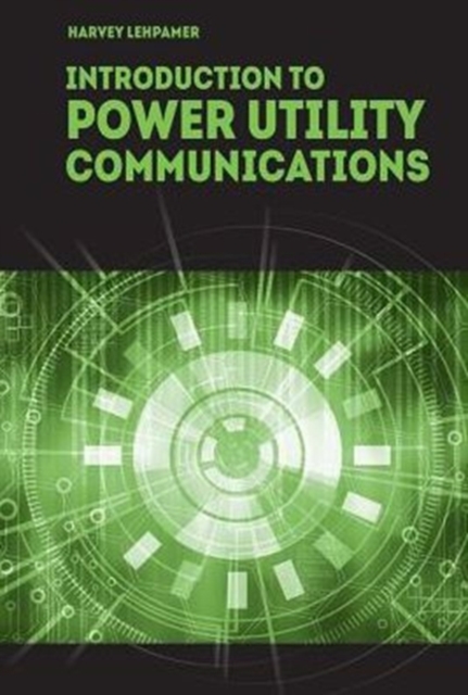 Introduction to Power Utility Communications, Hardback Book