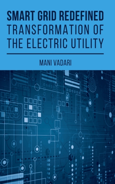 Smart Grid Redefined : The Transformed Electric Utility, Hardback Book