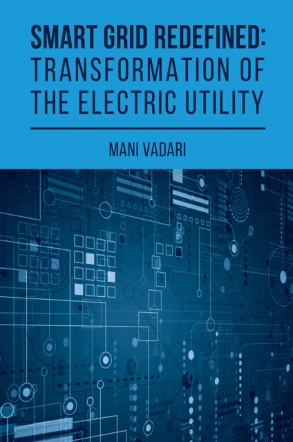 Smart Grid Redefined : Transformation of the Electric Utility, PDF eBook