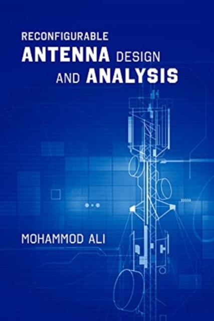 Reconfigurable Antenna Design and Analysis, Hardback Book