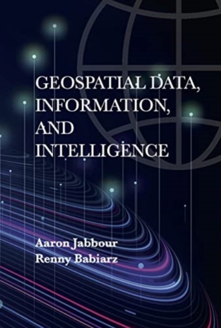 Geospatial Data, Information, and Intelligence, Hardback Book