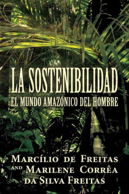 La Sostenibilidad : El Mundo Amazonico del Hombre, Paperback / softback Book