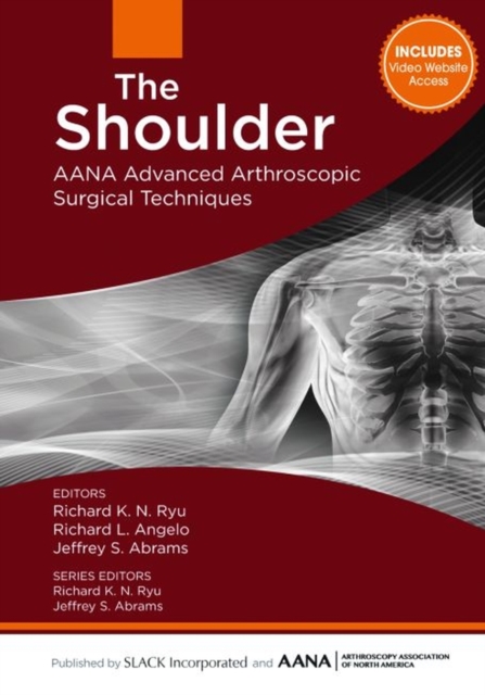The Shoulder : AANA Advanced Arthroscopic Surgical Techniques, Hardback Book