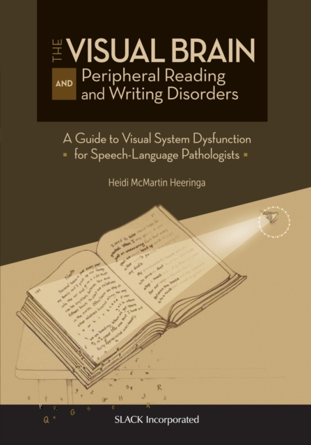 The Visual Brain and Peripheral Reading and Writing Disorders : A Guide to Visual System Dysfunction for Speech-Language Pathologists, Paperback / softback Book