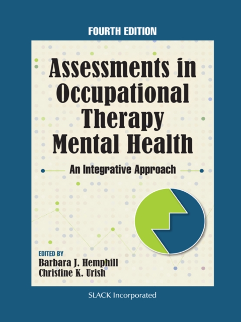 Assessments in Occupational Therapy Mental Health : An Integrative Approach, Fourth Edition, EPUB eBook