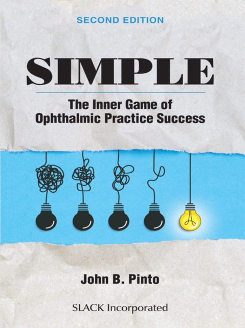 Simple : The Inner Game of Ophthalmic Practice Success, Second Edition, EPUB eBook