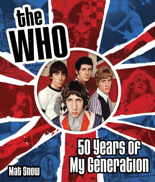 The Who : Fifty Years of My Generation, Hardback Book