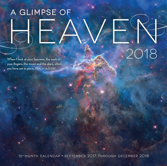 A Glimpse of Heaven 2018 : 16 Month Calendar Includes September 2017 Through December 2018, Calendar Book