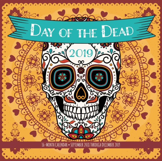 Day of the Dead 2019 : 16-Month Calendar - September 2018 through December 2019, Calendar Book