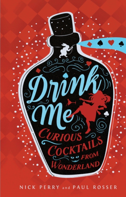 Drink Me : Curious Cocktails from Wonderland, Hardback Book