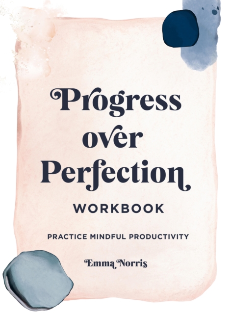 Progress Over Perfection Workbook : Practice Mindful Productivity, Paperback / softback Book