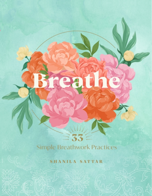 Breathe : 33 Simple Breathwork Practices, Hardback Book
