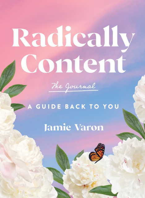 Radically Content: The Journal : A Guide Back to You, Hardback Book