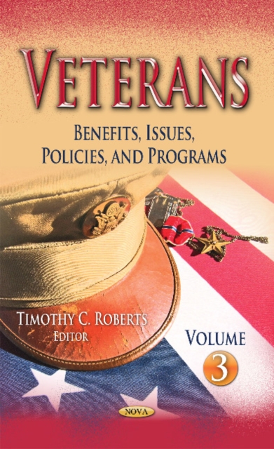Veterans : Benefits, Issues, Policies, and Programs -- Volume 3, Hardback Book