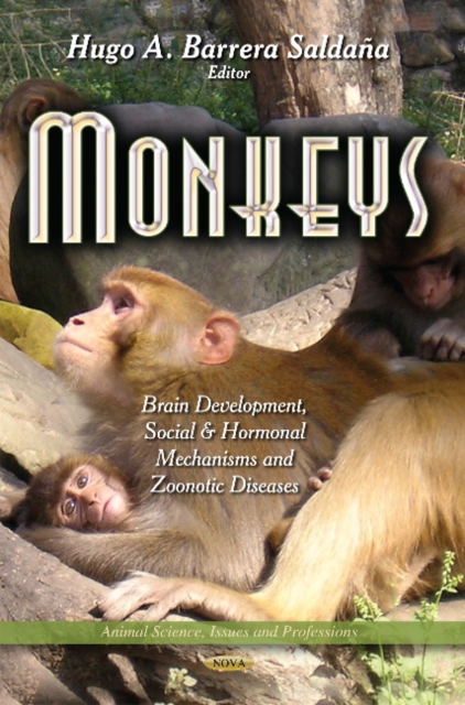 Monkeys : Brain Development, Social & Hormonal Mechanisms & Zoonotic Diseases, Hardback Book
