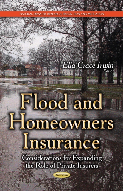 Flood and Homeowners Insurance : Considerations for Expanding the Role of Private Insurers, PDF eBook