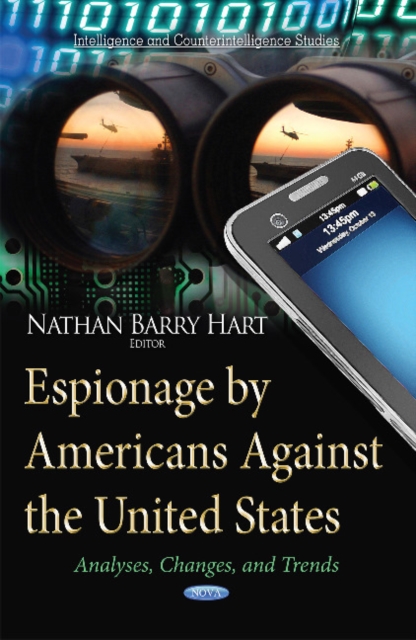 Espionage by Americans Against the United States : Analyses, Changes & Trends, Hardback Book