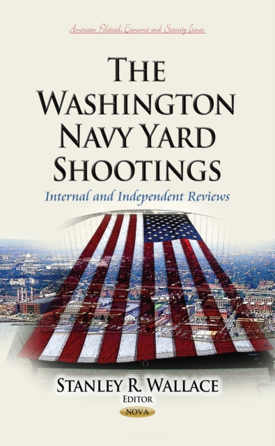 The Washington Navy Yard Shootings : Internal and Independent Reviews, PDF eBook