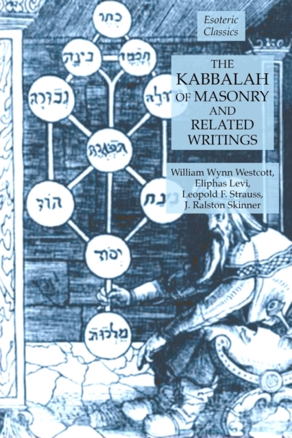 The Kabbalah of Masonry and Related Writings : Foundations of Freemasonry Series, Paperback / softback Book