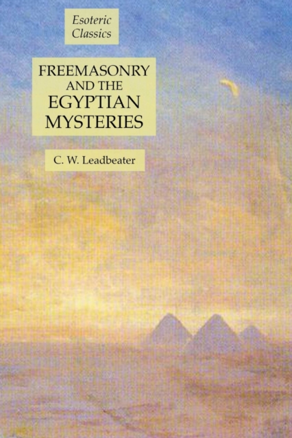 Freemasonry and the Egyptian Mysteries : Esoteric Classics, Paperback / softback Book