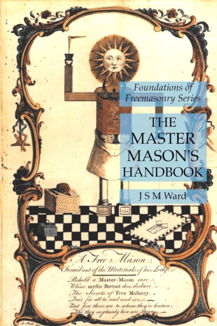 The Master Mason's Handbook : Foundations of Freemasonry Series, Paperback / softback Book