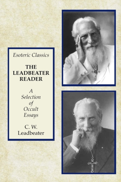 The Leadbeater Reader : A Selection of Occult Essays: Esoteric Classics, Paperback / softback Book