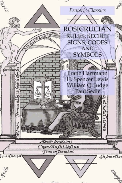 Rosicrucian Rules, Secret Signs, Codes and Symbols : Esoteric Classics, Paperback / softback Book