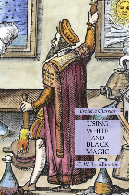 Using White and Black Magic : Esoteric Classics, Paperback / softback Book