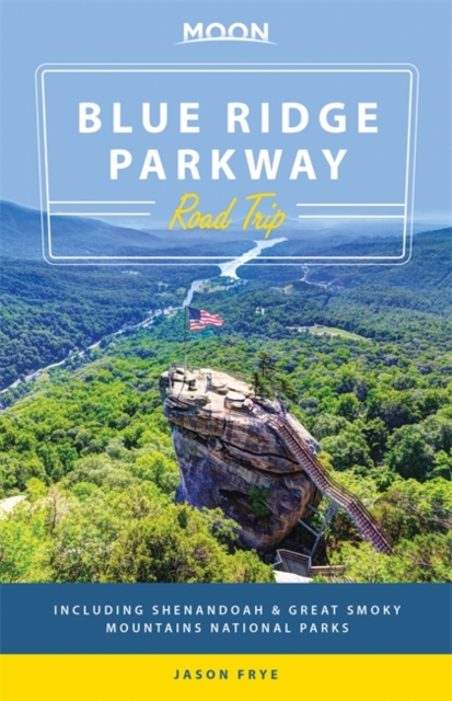 Moon Blue Ridge Parkway Road Trip : Including Shenandoah & Great Smoky Mountains National Parks, Paperback / softback Book