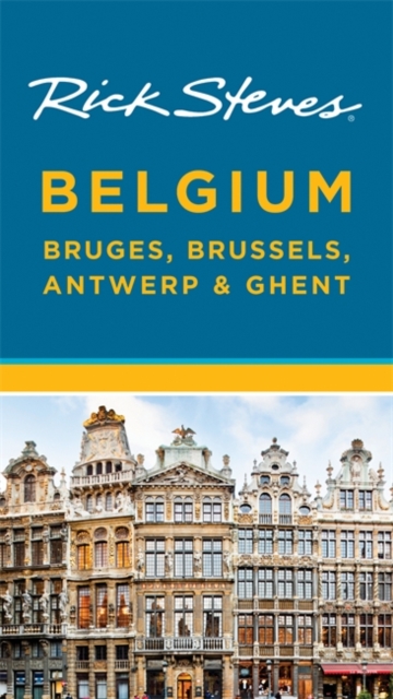 Rick Steves Belgium: Bruges, Brussels, Antwerp & Ghent, Paperback / softback Book