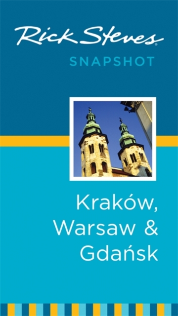 Rick Steves Snapshot Krakow, Warsaw & Gdansk, Paperback Book