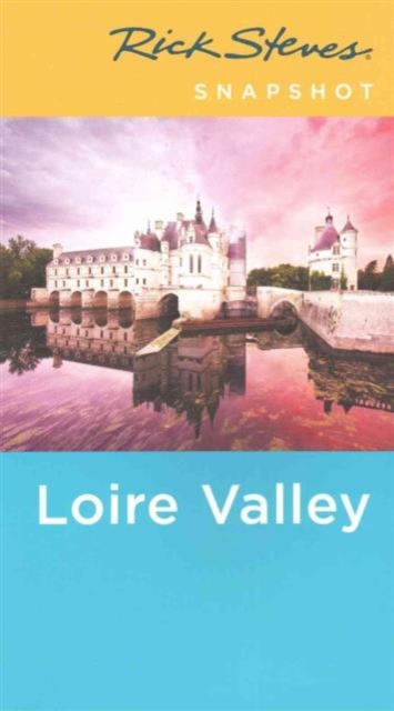 Rick Steves Snapshot Loire Valley, Paperback / softback Book