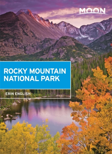 Moon Rocky Mountain National Park (First Edition) : Hike, Camp, See Wildlife, Avoid Crowds, Paperback / softback Book