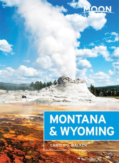 Moon Montana & Wyoming (Third Edition), Paperback / softback Book
