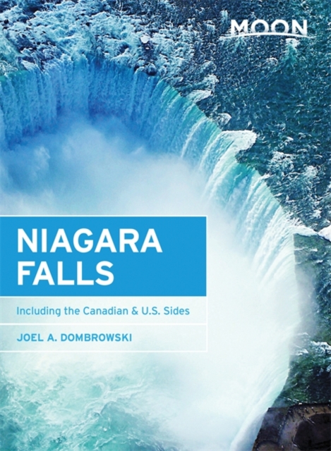 Moon Niagara Falls (Second Edition) : Including the Canadian & U.S. Sides, Paperback / softback Book