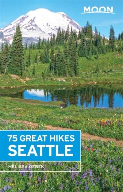 Moon 75 Great Hikes Seattle, Paperback / softback Book