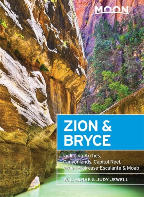 Moon Zion & Bryce (Seventh Edition) : Including Arches, Canyonlands, Capitol Reef, Grand Staircase-Escalante & Moab, Paperback / softback Book