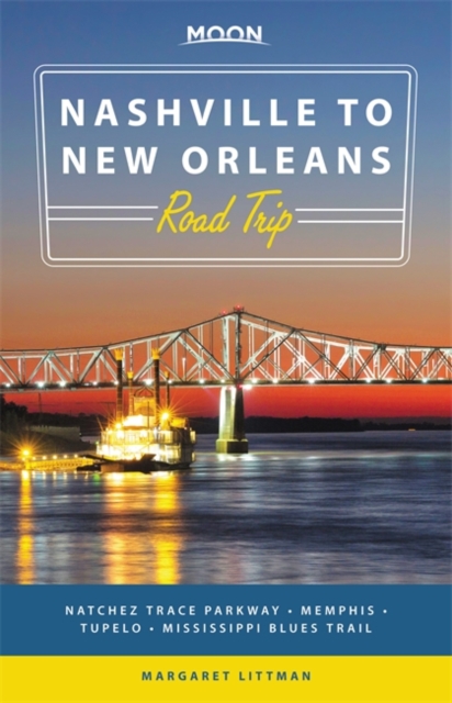 Moon Nashville to New Orleans Road Trip : Natchez Trace Parkway, Memphis, Tupelo, Mississippi Blues Trail, Paperback / softback Book